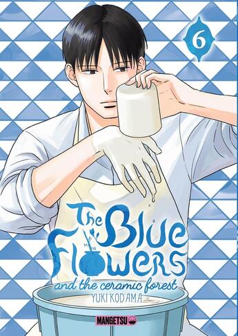 Couverture du livre « The blue flowers and the ceramic forest Tome 6 » de Yuki Kodama aux éditions Mangetsu