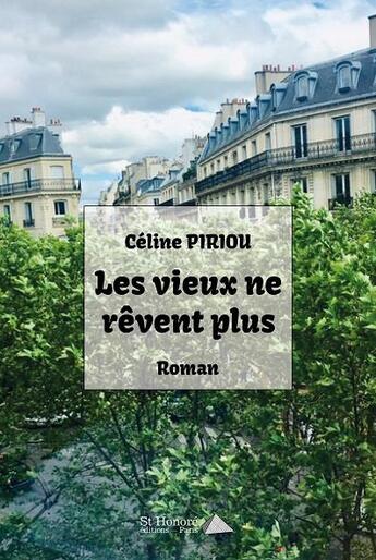 Couverture du livre « Les vieux ne revent plus » de Piriou Celine aux éditions Saint Honore Editions