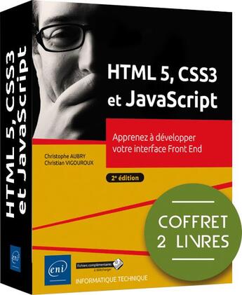 Couverture du livre « HTLM5, CSS3 et Javascript : apprenez à développer votre interface Front End ; niveau confirmé à initié » de Christophe Aubry et Christian Vigouroux aux éditions Eni