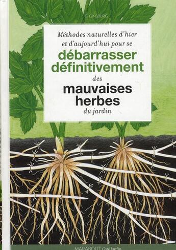 Couverture du livre « Méthodes naturelles d'hier et d'aujourd'hui pour se débarrasser définitivement des mauvaises herbes du jardin » de G. Ginsburg aux éditions Marabout