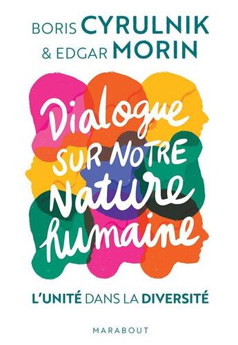 Couverture du livre « Dialogue sur notre nature humaine ; l'unité dans la diversité » de Edgar Morin et Boris Cyrulnik aux éditions Marabout