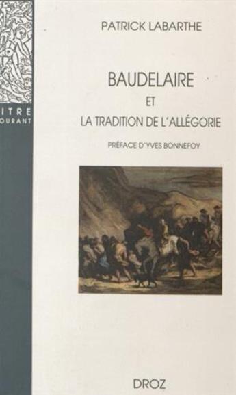 Couverture du livre « Baudelaire et la tradition de l'allégorie » de Patrick Labarthe aux éditions Droz