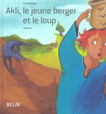 Couverture du livre « Akli, le jeune berger et le loup » de Beiger F Dif O aux éditions Belin Education