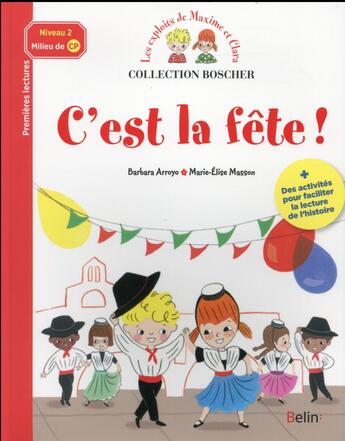 Couverture du livre « Les exploits de Maxime et Clara ; c'est la fête ! » de Marie-Elise Masson et Arroyo Barbara aux éditions Belin Education