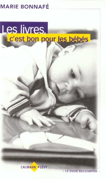 Couverture du livre « Les livres, c'est bon pour les bébés (édition 2001) » de Marie Bonnafe aux éditions Calmann-levy