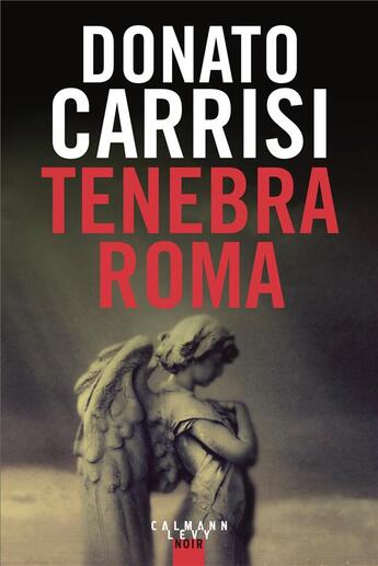Couverture du livre « Tenebra Roma » de Donato Carrisi aux éditions Calmann-levy