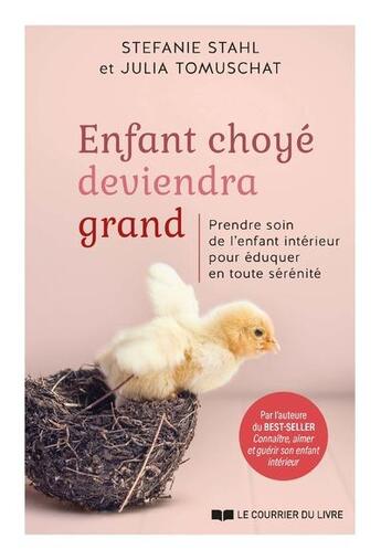 Couverture du livre « Enfant aimé deviendra grand » de Stefanie Stahl et Julia Tomuschat aux éditions Courrier Du Livre