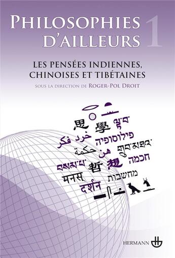 Couverture du livre « Philosophies d'ailleurs t.1 ; les pensées indiennes, chinoise et tibétaines » de Roger-Pol Droit aux éditions Hermann