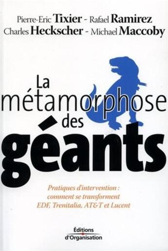 Couverture du livre « La métamorphose des géants : Pratiques d'intervention : comment se transforment EDF, Trenitalia, ATetT et Lucent » de Tixier/Ramirez aux éditions Organisation