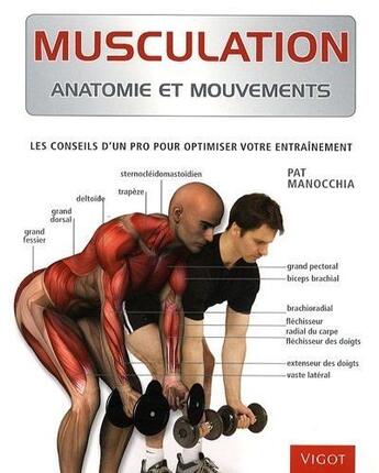 Couverture du livre « Musculation, anatomie et mouvements ; les conseils d'un pro pour optimiser votre entraînement » de Pat Manocchia aux éditions Vigot