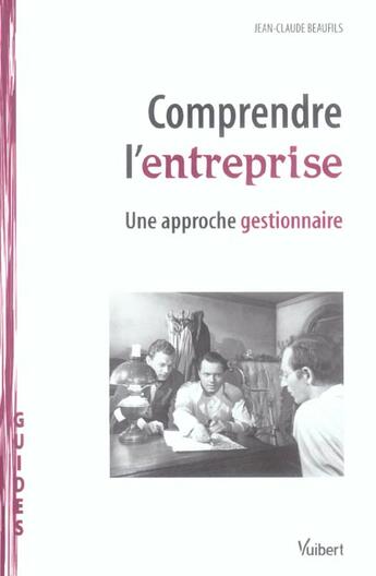 Couverture du livre « Comprendre l'entreprise ; une approche gestionnaire » de Jean-Claude Beaufils aux éditions Vuibert