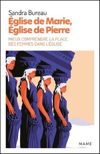 Couverture du livre « Eglise de Marie, Eglise de Pierre : mieux comprendre la place des femmes dans l'Eglise » de Sandra Bureau aux éditions Mame