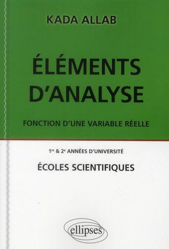 Couverture du livre « Elements d'analyse. fonction d'une variable reelle. » de Allab Kada aux éditions Ellipses