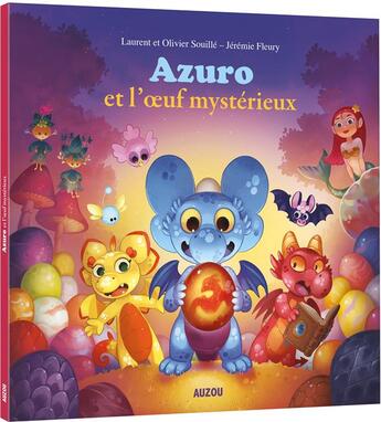 Couverture du livre « Azuro et l'oeuf mystérieux » de Olivier Souille et Jeremie Fleury et Laurent Souillie aux éditions Philippe Auzou