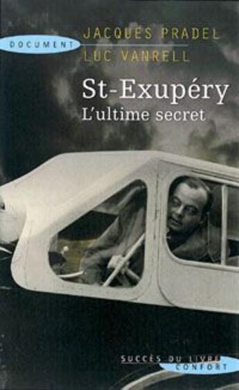 Couverture du livre « St-Exupéry ; l'ultime secret » de Jacques Pradel et Luc Vanrell aux éditions Succes Du Livre