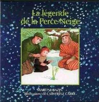 Couverture du livre « Légende de la perce-neige » de Martine Bazin et Catherine Carre aux éditions Tequi