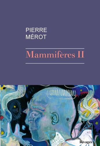 Couverture du livre « Mammifères Tome 2 » de Pierre Merot aux éditions Rivages