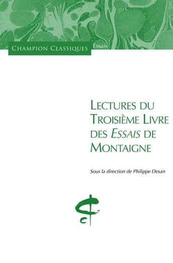 Couverture du livre « Lectures du troisième livre des essais de Montaigne » de Philippe Desan aux éditions Honore Champion