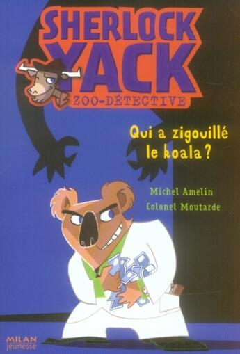 Couverture du livre « Sherlock Yack t.6 ; qui a zigouillé le koala ? » de Amelin+Colonel Mouta aux éditions Milan