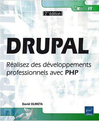 Couverture du livre « DRUPAL ; réalisez des développements professionnels avec PHP (2e édition) » de David Olmeta aux éditions Eni