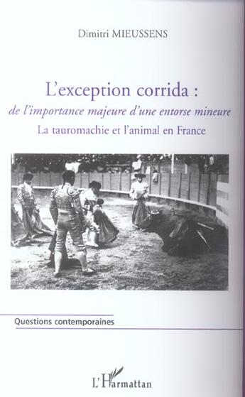 Couverture du livre « L'exception corrida - de l'importance majeure d'une entorse mineure - la tauromachie et l'animal en » de Dimitri Mieussens aux éditions L'harmattan