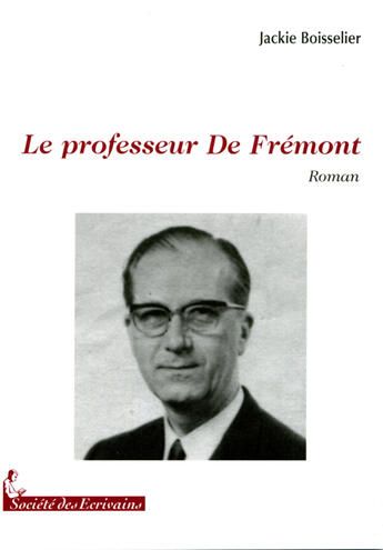 Couverture du livre « Le professeur de Frémont » de Jackie Boisselier aux éditions Societe Des Ecrivains