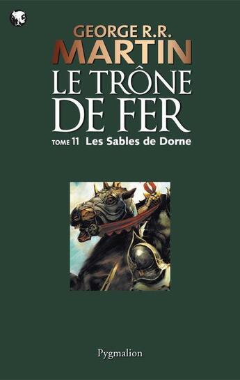 Couverture du livre « Le trône de fer t.11 ; les sables de Dorne » de George R. R. Martin aux éditions Pygmalion