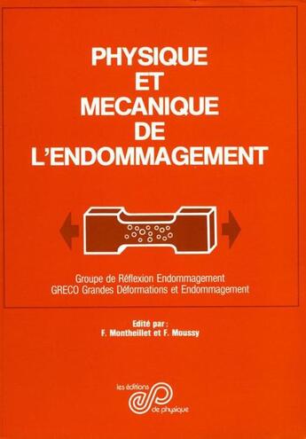 Couverture du livre « Physique et mécanique de l'endomagement » de F. Montheillet aux éditions Edp Sciences