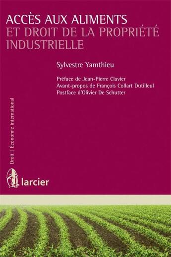 Couverture du livre « Accès aux aliments et droit de la propriété industrielle » de Sylvestre Yamthieu aux éditions Larcier