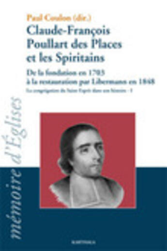 Couverture du livre « Claude-François Poullart des Places et les Spiritains ; de la fondation en 1703 à la restauration » de Paul Coulon aux éditions Karthala