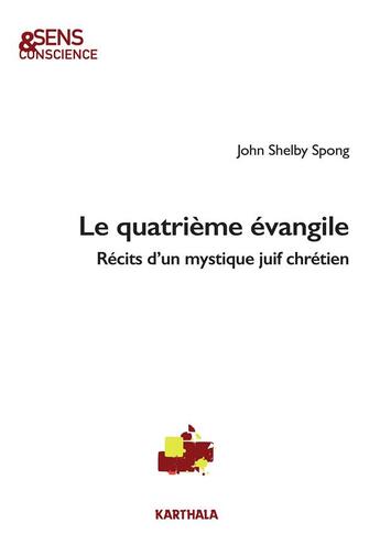 Couverture du livre « Le quatrième Evangile ; récits d'un mystique juif » de John Shelby Spong aux éditions Karthala