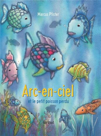 Couverture du livre « Arc-en-ciel et le petit poisson perdu » de Marcus Pfister aux éditions Mijade