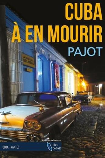 Couverture du livre « Cuba à en mourir » de Stephane Pajot aux éditions D'orbestier