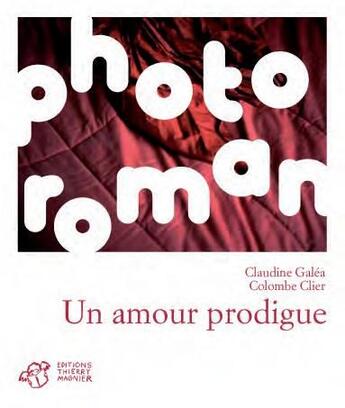 Couverture du livre « Un amour prodigue » de Claudine Galea et Colombe Clier aux éditions Thierry Magnier