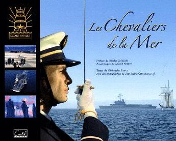 Couverture du livre « Les chevaliers de la mer ; école navale » de Jean-Marie Chourgnoz aux éditions Cristel