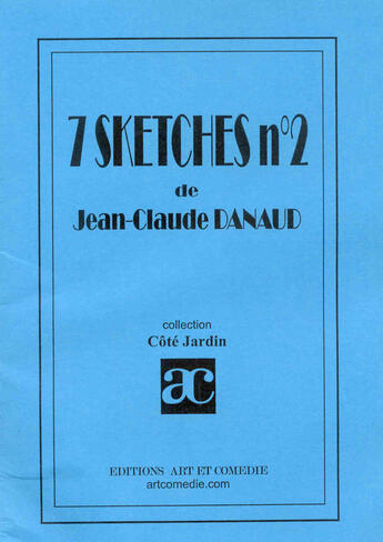 Couverture du livre « Sept sketches no2 » de Jean-Claude Danaud aux éditions Art Et Comedie