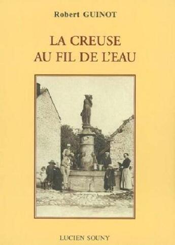 Couverture du livre « CREUSE AU FIL DE L'EAU (LA) » de Guinot Robert aux éditions Lucien Souny