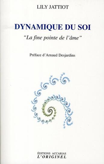 Couverture du livre « Dynamique du soi ; la fine pointe de l'âme » de Lily Jattiot aux éditions Accarias-originel