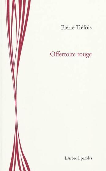 Couverture du livre « Offertoire rouge » de Pierre Trefois aux éditions L'arbre A Paroles