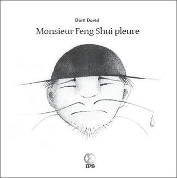 Couverture du livre « Monsieur Feng Shui pleure » de David Dorit aux éditions Infinity Feng Shui