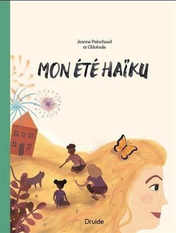 Couverture du livre « Mon été haïku » de Jeanne Painchaud et Choloua aux éditions Druide