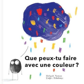 Couverture du livre « Que peux-tu faire avec une couleur ? » de Gulsah Yemen et Cagri Odabasi aux éditions Crackboom