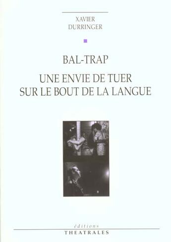 Couverture du livre « Bal-trap une envie de tuer sur le bout de la langue » de Xavier Durringer aux éditions Theatrales