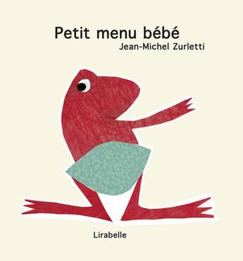 Couverture du livre « Petit menu bébé » de Jean-Michel Zurletti aux éditions Lirabelle