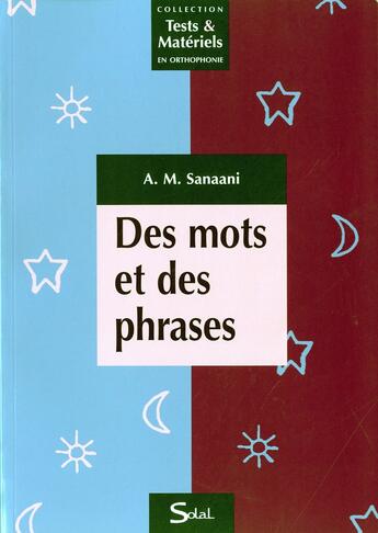 Couverture du livre « Des mots et des phrases (tests et matériels en orthophonie) » de Anne-Marie Sanaani aux éditions Solal