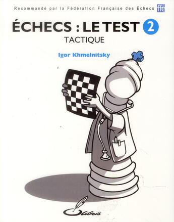 Couverture du livre « Échecs : le test 2 ; tactique » de Igor Khmelnitsky aux éditions Olibris