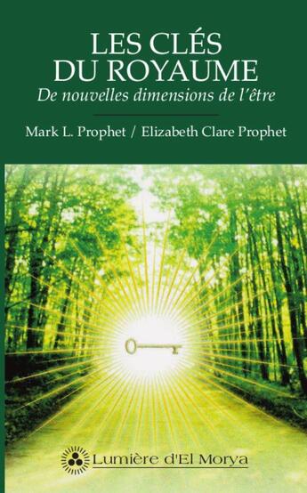 Couverture du livre « Les clés du royaumes ; de nouvelles dimensions de l'être » de Mark L. Prophet et Elizabeth Clare Prophet aux éditions Lumiere D'el Morya