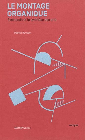 Couverture du livre « Le montage organique ; Eisenstein et la synthèse des arts » de Pascal Rousse aux éditions Metispresses