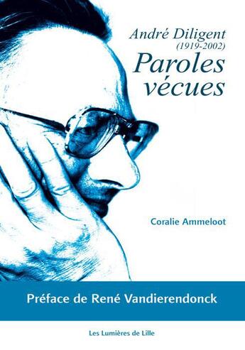 Couverture du livre « Paroles vécues, Andre Diligent (1919-2002) » de Coralie Ammeloot aux éditions Les Lumieres De Lille