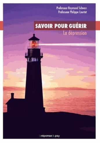 Couverture du livre « Savoir pour guérir: la dépression » de Philippe Courtet et Raymund Schwan aux éditions Mona Editions